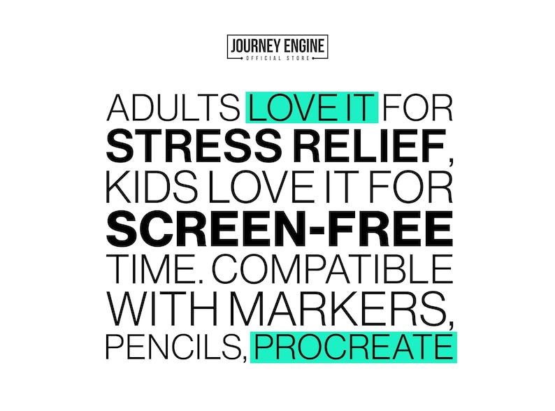 Puede incluir: Un gr&aacute;fico blanco con texto negro que dice: JOURNEY ENGINE OFFICIAL STORE. ADULTS LOVE IT FOR STRESS RELIEF, KIDS LOVE IT FOR SCREEN-FREE TIME. COMPATIBLE WITH MARKERS, PENCILS, PROCREATE. Las palabras LOVE IT y PROCREATE est&aacute;n resaltadas en color cerceta.