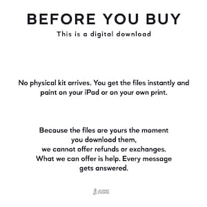 May include: A digital download notice with black text on a white background. The text reads: BEFORE YOU BUY, This is a digital download, No physical kit arrives. You get the files instantly and paint on your iPad or on your own print. Because the files are yours the moment you download them, we cannot offer refunds or exchanges. What we can offer is help. Every message gets answered. Journey Engine logo at the bottom.