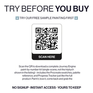 May include: A white square containing a black QR code with the text SCAN HERE below it. Above the square is the text TRY BEFORE YOU BUY and TRY OUR FREE SAMPLE PAINTING FIRST. Below is text about downloading a Journey Engine paint-by-number kit.