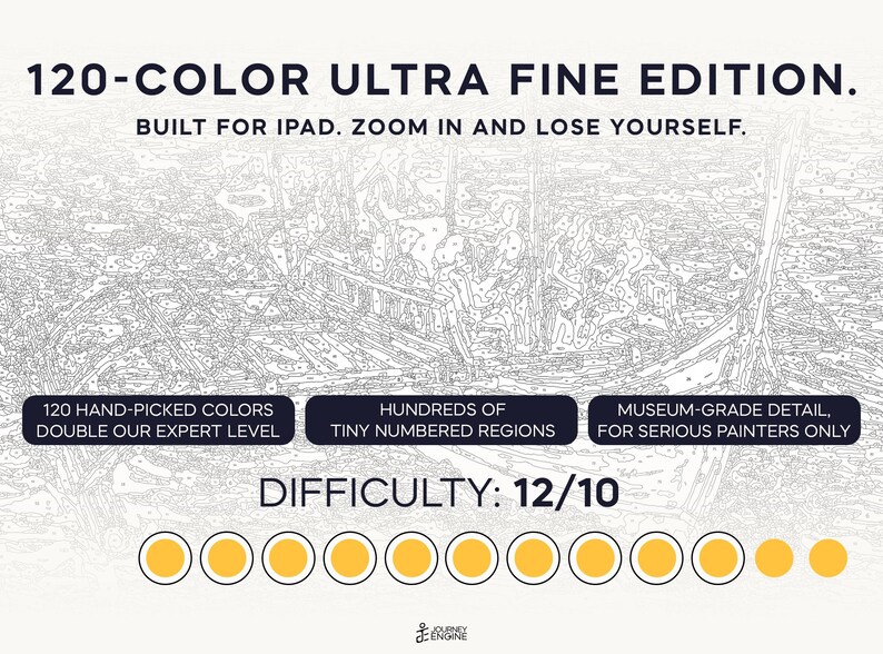 May include: A digital paint-by-number template titled 120-COLOR ULTRA FINE EDITION. BUILT FOR IPAD. ZOOM IN AND LOSE YOURSELF. Features include 120 HAND-PICKED COLORS, HUNDREDS OF TINY NUMBERED REGIONS, and MUSEUM-GRADE DETAIL. DIFFICULTY: 12/10 with ten yellow circles.