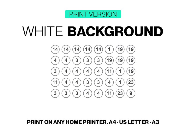 May include: A digital graphic labelled PRINT VERSION and WHITE BACKGROUND featuring a grid of circles containing numbers 1, 3, 4, 9, 11, 14, 19, and 23. The bottom text reads PRINT ON ANY HOME PRINTER. A4 - US LETTER - A3, indicating compatibility for home printing.