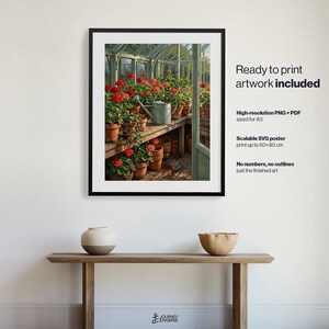 May include: A framed wall art print depicting a greenhouse interior filled with potted red geraniums and a metal watering can. Text on the right reads: Ready to print artwork included, High-resolution PNG + PDF sized for A3, Scalable SVG poster print up to 60x90 cm, No numbers, no outlines, just the finished art.