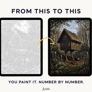 May include: Two tablets displaying a paint-by-number project. The left screen shows a grayscale line art template of a hut on chicken legs in a forest. The right screen shows the completed, full-color version. Text reads: FROM THIS TO THIS. YOU PAINT IT. NUMBER BY NUMBER.
