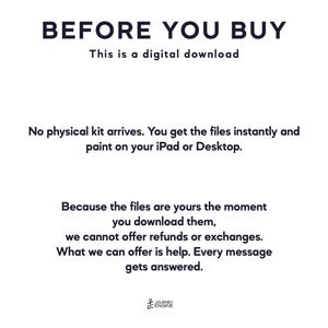May include: A white digital download information card with black text that reads: BEFORE YOU BUY, This is a digital download, No physical kit arrives. You get the files instantly and paint on your iPad or Desktop. Because the files are yours the moment you download them, we cannot offer refunds or exchanges. What we can offer is help. Every message gets answered. Journey Engine logo at the bottom.