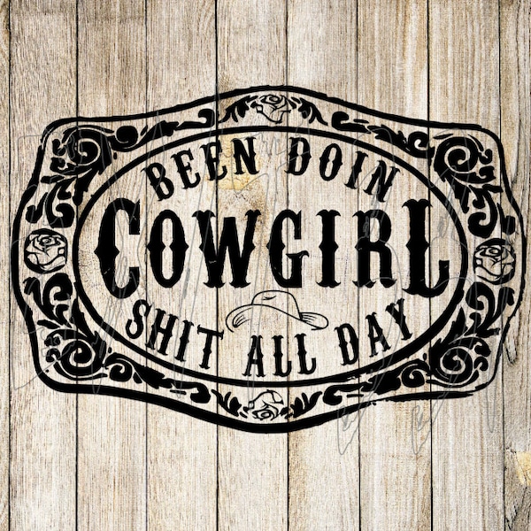 Digital ONLY* Been Doin Cowgirl Sh*t All Day