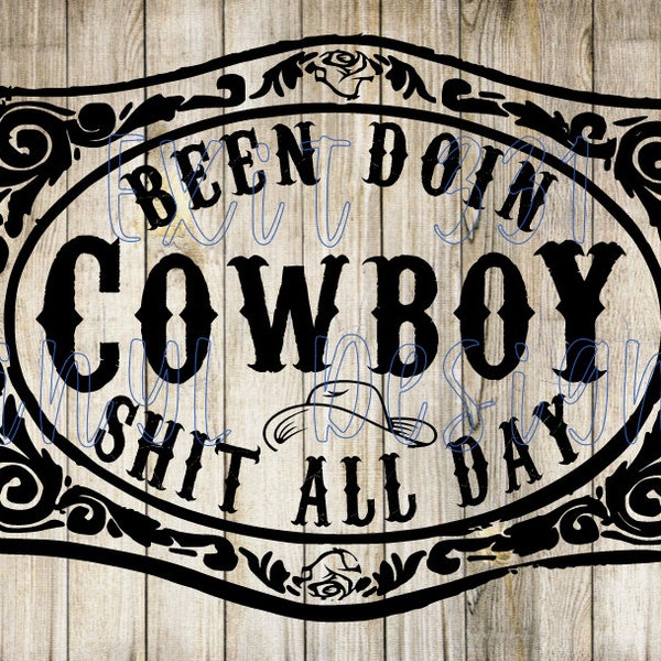 Digital ONLY* Been Doin Cowboy Sh*t All Day