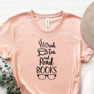 Drink Tea And Read Books Shirt, Drink Tea T-Shirt, Funny Book Lover Shirt, Tea Lover T-Shirt, Book Love Tee, Reading Shirt, Book Lover Gift
