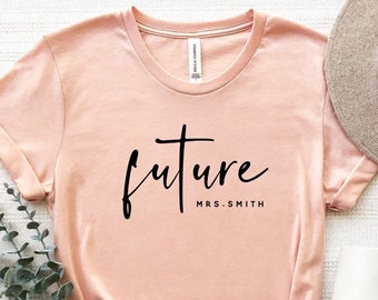 Future Mrs Shirt, Custom Future Mrs Shirt, Engagement Gift, Bachelorette Party Shirt, Bride Gift, Custom Bridal Shirt, Engaged Shirt
