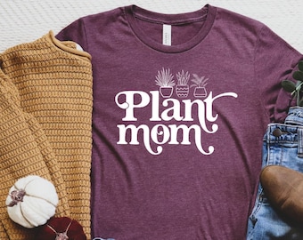 Cute Plant Mom Shirt, Plant Lady Shirt, Plant Lover Gift, Plant Mom T-Shirt, Plant Mom Tee Gift, Unisex Plant Mom Tee