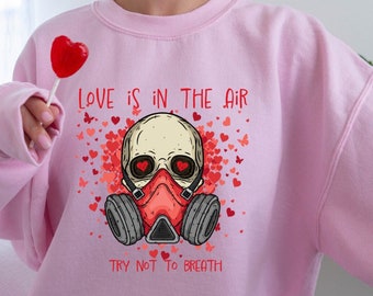 Felpa Love Is In The Air Try Not To Breath, Felpa con cappuccio divertente per San Valentino, Maglione anti San Valentino, Felpa singola, Magliette Love