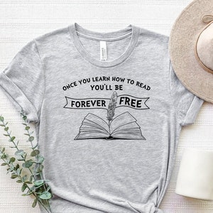 Once You Learn How To Read You Will Be Forever Free Shirt, Book Sayings Shirt, Book Motivational T-Shirt, Inspirational Shirt, Reading Shirt