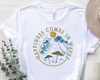Happiness Comes In Waves Shirt, Waves Lover T-Shirt, Summer Shirt, Beach Vibes Shirt, Surf Lover Shirt, Beachy Shirt, Ocean Waves T-Shirt
