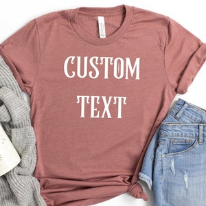 Custom Shirt, Custom T-Shirt, Customized Text Shirt, Custom Font Tee, Personalized Gift, Write Your Text TShirt, Custom Apparel Gift image 1