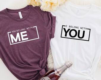 You Belong With Me I Belong With You Shirt, Matching Couple T-Shirt, Valentines Day Shirt, We Belong Together Shirt, Matching Tee, Love Tee
