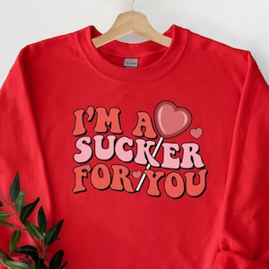 I Am A Sucker For You Sweatshirt, Sucker For You Sweater, Sucker Love Hoodie, Valentines Day Sweatshirt, Valentines Day Shirt, Couple Hoodie