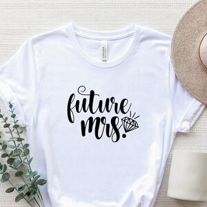 Future Mrs Shirt, Engagement Shirt, Bachelorette Party Shirt, Bride Gift, Bride T-Shirt, Fiance Shirt, Bridal T-Shirt, Wedding Shirt
