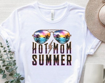 Hot Mom Summer Shirt, Hot Mom T-Shirt, Summer T-Shirt, Mama Summer Tee, Vacation Shirt For Mom, Beach Shirt, Funny Mom Shirt, Mom Gift