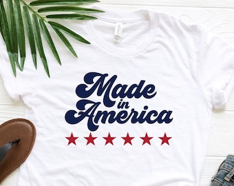 Made in America Shirt, 4th of July Shirt, Made In America Shirt, Independence Day Shirt,  Patriotic Shirt, Cute 4th of July Shirt