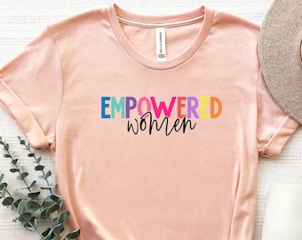 Empowered Women Shirt, Empower Women T-Shirt, Woman Empowerment Shirt, Feminism T-Shirt, Feminist Tee, Inspirational Shirt, Equality Shirt