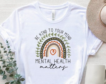 Be Kind To Your Mind Mental Health Matters Shirt, Mental Health T-Shirt, Be Kind T-Shirt, Therapist Shirt, Motivational Shirt, Mental Tee