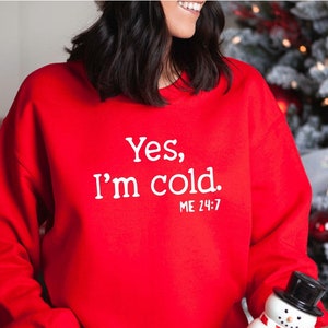 Sí, soy sudadera fría, sudadera de persona fría, sudadera siempre congelada, sudadera navideña divertida, camisas de navidad, suéter frío