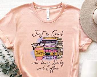 Just A Girl Who Loves Books And Coffee Shirt, Womens Book Tee, Book Girl Tee, Booknerd Shirt, Cute Books Shirt, Reading Librarian Gift Shirt