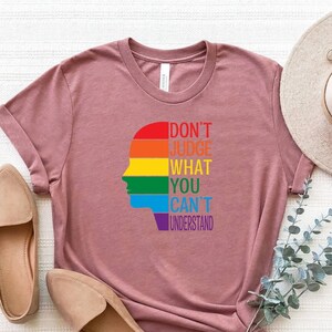 Don&#39;t Judge What You Can&#39;t Understand Shirt, Dont Judge T-Shirt, Lgbt Respect Shirt, Pride Gay Shirt, Lesbian Tee, Equality Shirt, Pride Tee