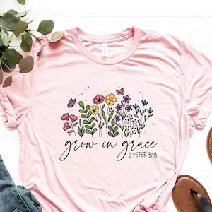 Grow In Grace Shirt, Christian Shirt, Bible Verse Shirt, Grow in Grace Wildflowers T-Shirt, Flowers Christian Shirts, Floral Religious Shirt