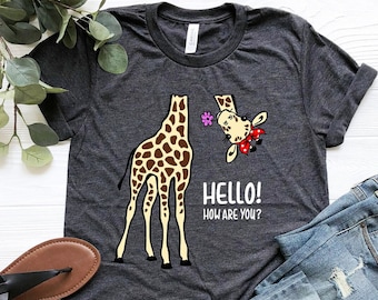 Hello How Are You Giraffe Shirt, Sarcastic Giraffe T-Shirt, Cute Giraffe Tee, Zoo Shirt, Safari Shirt, Funny Giraffe T-Shirt, Animal Shirts