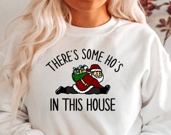 There Is Some Ho&#39;s In This House Sweatshirt, There Is Some Hos Sweater, Funny Santa Hoodie, Christmas Gifts Sweater, Holiday Sweatshirt Gift