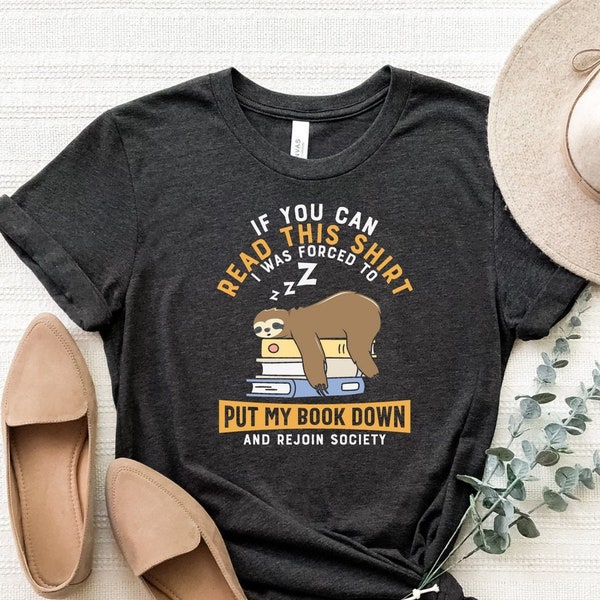 If You Can Read This Shirt I Was Forces To Put My Book Down And Rejoin Society Shirt, Book Lover Shirt Gift, Antisocial Shirt, Book Nerd Tee