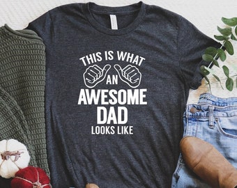 This Is What An Awesome Dad Looks Like Shirt, Fathers Day Gift T-Shirt, Gift For Dad, Best Dad Shirt, Daddy Shirt, Father's Day Shirt