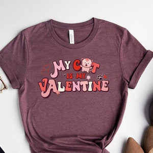 My Cat Is My Valentine Shirt, Valentines Day Cat T-Shirt, Cat Lover Gifts, Cat Lover Tee, Cat Owner Shirt, Valentine Cat Tee, Funny Cat Tee