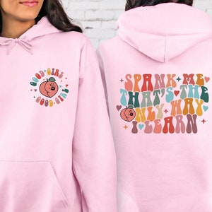 Spank Me That&#39;s The Only Way I Learn Sweatshirt, Adult Humor Peach Booty Sweatshirt, Good Girl Sweater, Spank Me Hoodie, Funny Girl Hoodie