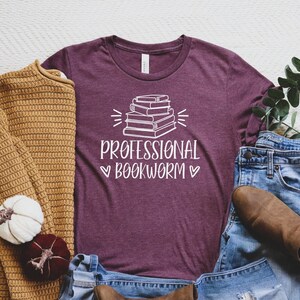 Professional Bookworm Shirt, Bookworm T-Shirt, Book Lover Shirts, Book Tee, Book Addict Shirt, Reading Teacher Shirt, Funny Book T-Shirt