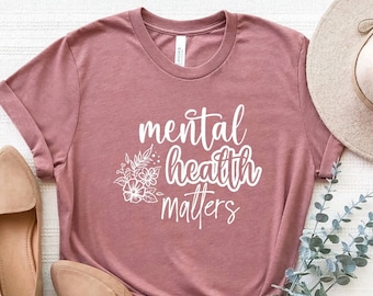 Mental Health Matters Shirt, Mental Health T-Shirt, Inspirational Shirt, Therapeut T-Shirt, Depression T-Shirt, Angst Shirt, Mindfulness Shirt