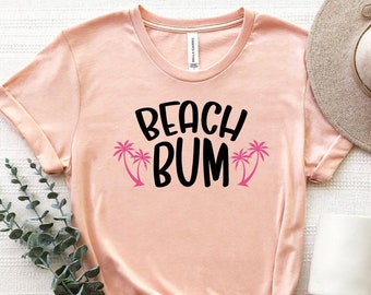 Beach Bum Shirt, Summer Beach Shirt, Funny Beach Tee, Beachy Shirt, Beach Fun T-Shirt, Summer Vacation Shirts, Beach Life Shirt, Summer Tee