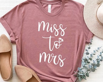 Miss to Mrs Shirt, Engagement Shirt, Fiancee Shirt, Newly Married T-Shirt, Honeymoon Shirt, Wedding T-Shirt Gift, Bride Shirt, Bachelorette