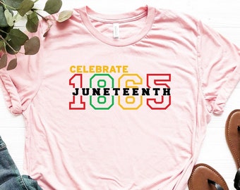 Celebrate 1865 Juneteenth Shirt, Since 1865 T-Shirt, Black History Shirt, Freedom Day Shirt, Freeish Shirt, Independence Day Shirt