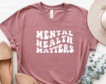 Mental Health Matters Shirt, Mental Health Awareness T-Shirt, Anxiety Shirt, Therapist Tee, Psychologist Shirt, Depression Shirt, Mental Tee