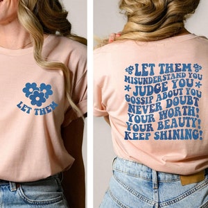 Lascia che ti fraintendano, ti giudicano pettegolezzi su di te, continua a splendere camicia, camicia ispiratrice, camicia motivazionale, camicie posteriori alla moda da donna