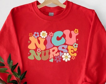 Nicu Nurse Sweatshirt, Groovy Nicu Nurse Hoodie, Neonatal Nurse Shirts, Neonatal Intensive Care Nurse Gifts Sweater, Cute Nurse Gift Tee