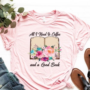 Tout ce dont j’ai besoin est du café et une bonne chemise de livre, un t-shirt de livre de café, une chemise d’amateur de café, un cadeau d’amoureux du livre, une chemise de bibliothécaire, un t-shirt de littérature