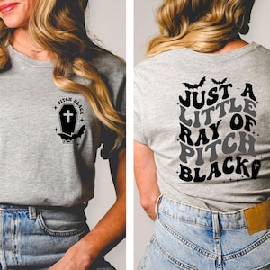 Just A Little Ray Of Pitch Black Shirt, Funny Halloween Shirt, Spooky Vibes Tee, Pitch Black Tee, Funny Goth Halloween Shirt, Horror Shirt