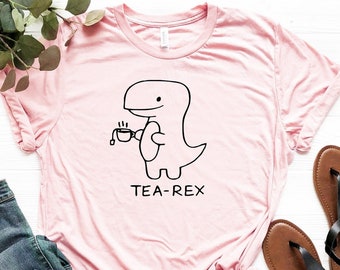 Tea-Rex Shirt, Mom Tea Lover Dino Shirt, Cute Dino T-Shirt, Funny Tea Lover Dinosaur Tee, Dinosaur Shirt, Cute Punny Shirt, Tea Lover Gift