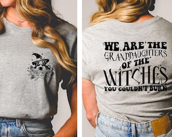 We Are The Granddaughters Of Witches You Couldn't Burn Shirt, Halloween Witch Shirt, Mystical Witchy Shirt, Spooky Season Salem Witch Tee