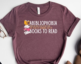 Camicia abibliofobia, la paura di rimanere senza libri per leggere T-shirt, camicia amante dei libri, camicia divertente del libro, camicia nerd del libro, regali della maglietta del lettore