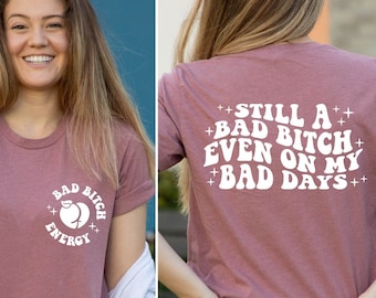 Camiseta "Sigo siendo una mala perra incluso en mis días malos", camiseta con trasero color melocotón por delante y por detrás, camisetas de moda para chicas, camiseta de mala perra, camiseta con estado de ánimo positivo
