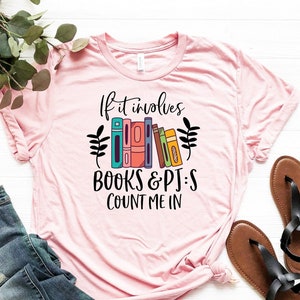 If It Involves Books And Pajamas Count Me In Shirt, Book T-Shirt, Funny Book Tee, Book Nerd Shirt, Bookworm Tee, Reader Shirt, Cute Book Tee