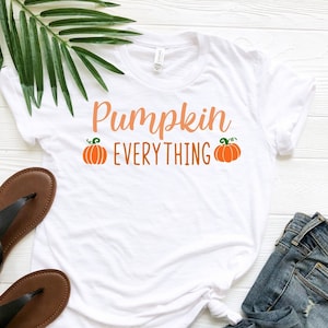Pumpkin Everything Shirt, Pumpkin T-Shirt, Halloween Pumpkin Shirt, Thanksgiving T-Shirt, Funny Pumpkin Tee, Fall Season Tee, Fall Shirt